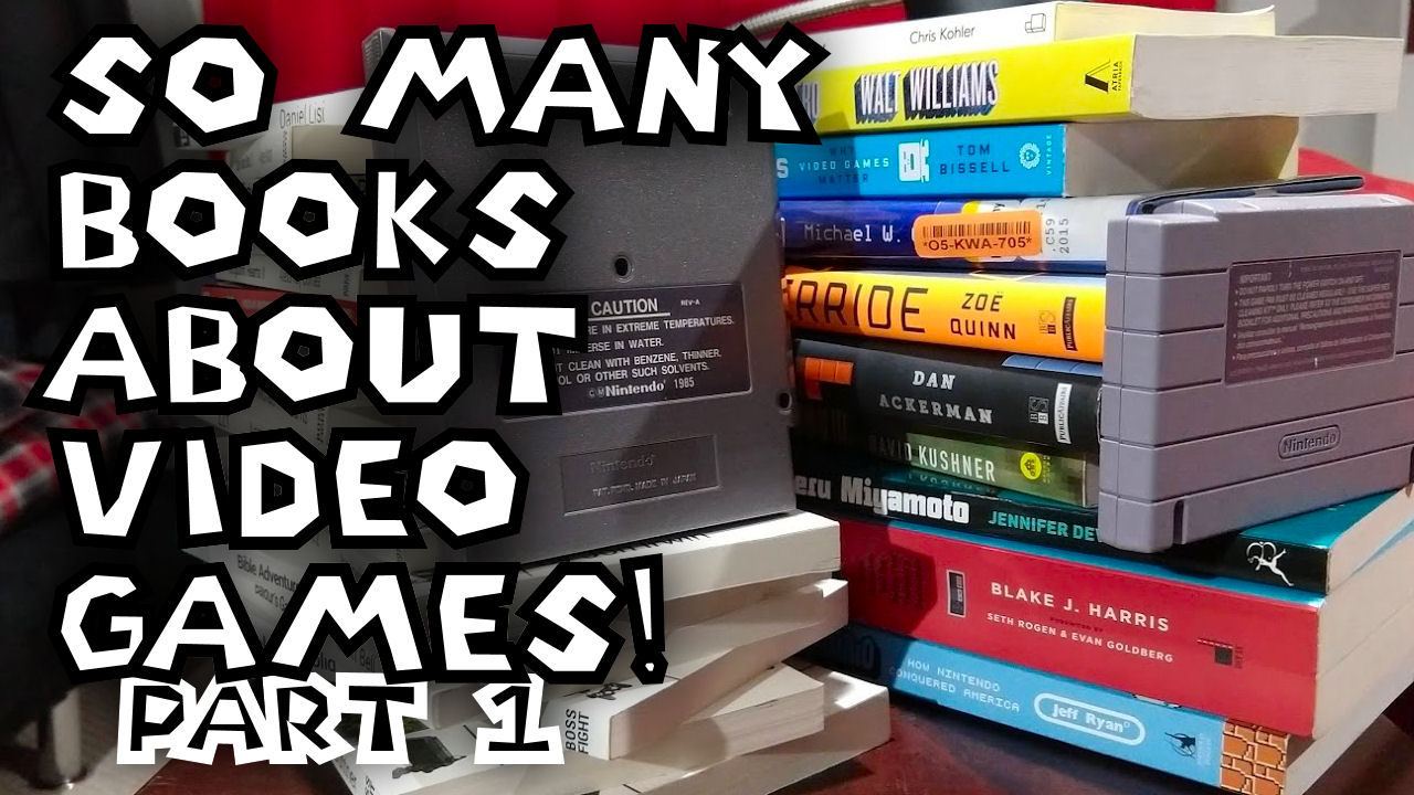 [VIDEO] Books About Video Games Are Great! Part 1 of 2: 27 Video Game Books.