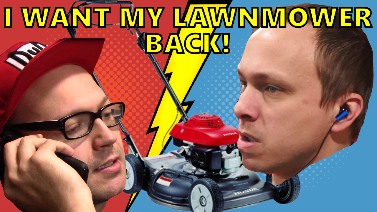 I Want My Lawnmower Back!