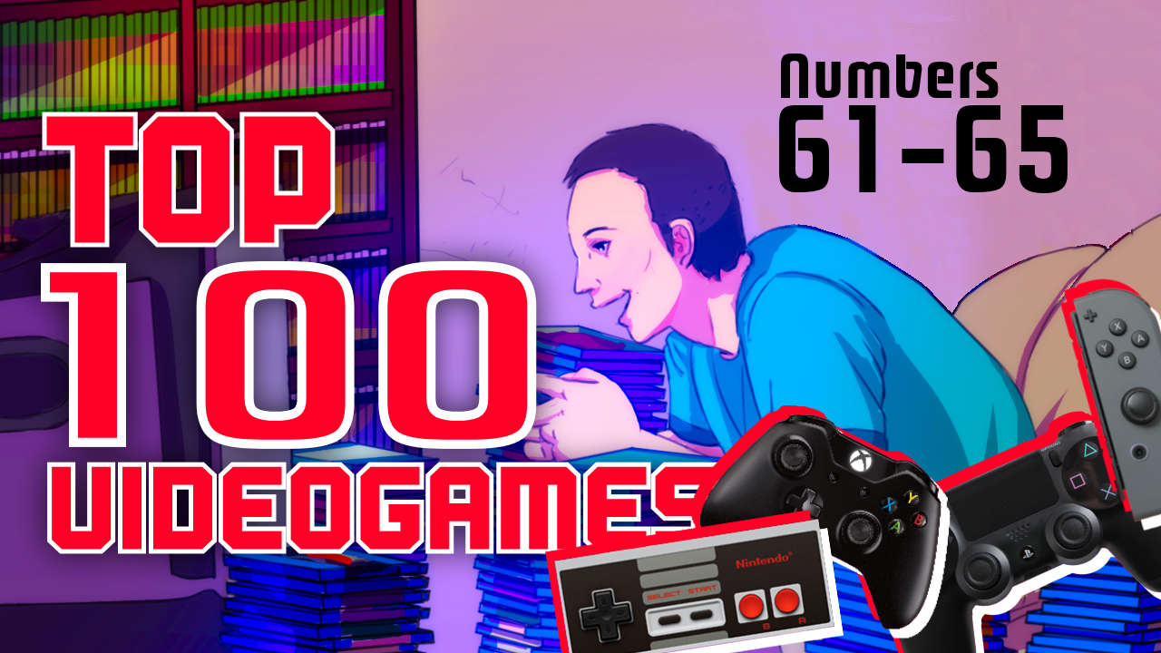 My Top 100 Video Games of All Time (61 – 65)
