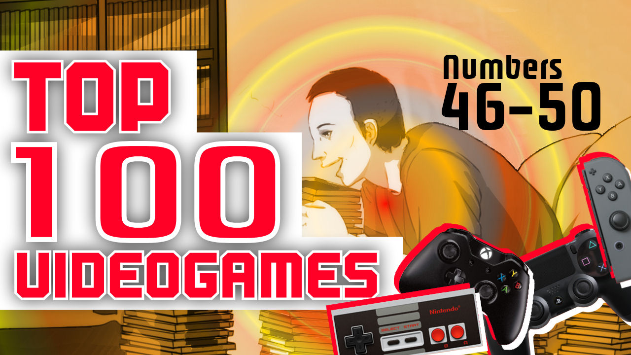 My Top 100 Video Games of All Time (46 – 50)