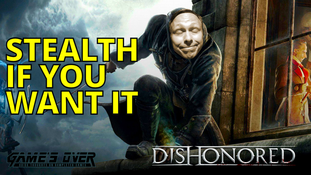 Sometimes You Gotta Stealth...But Not This Time Dishonored Review