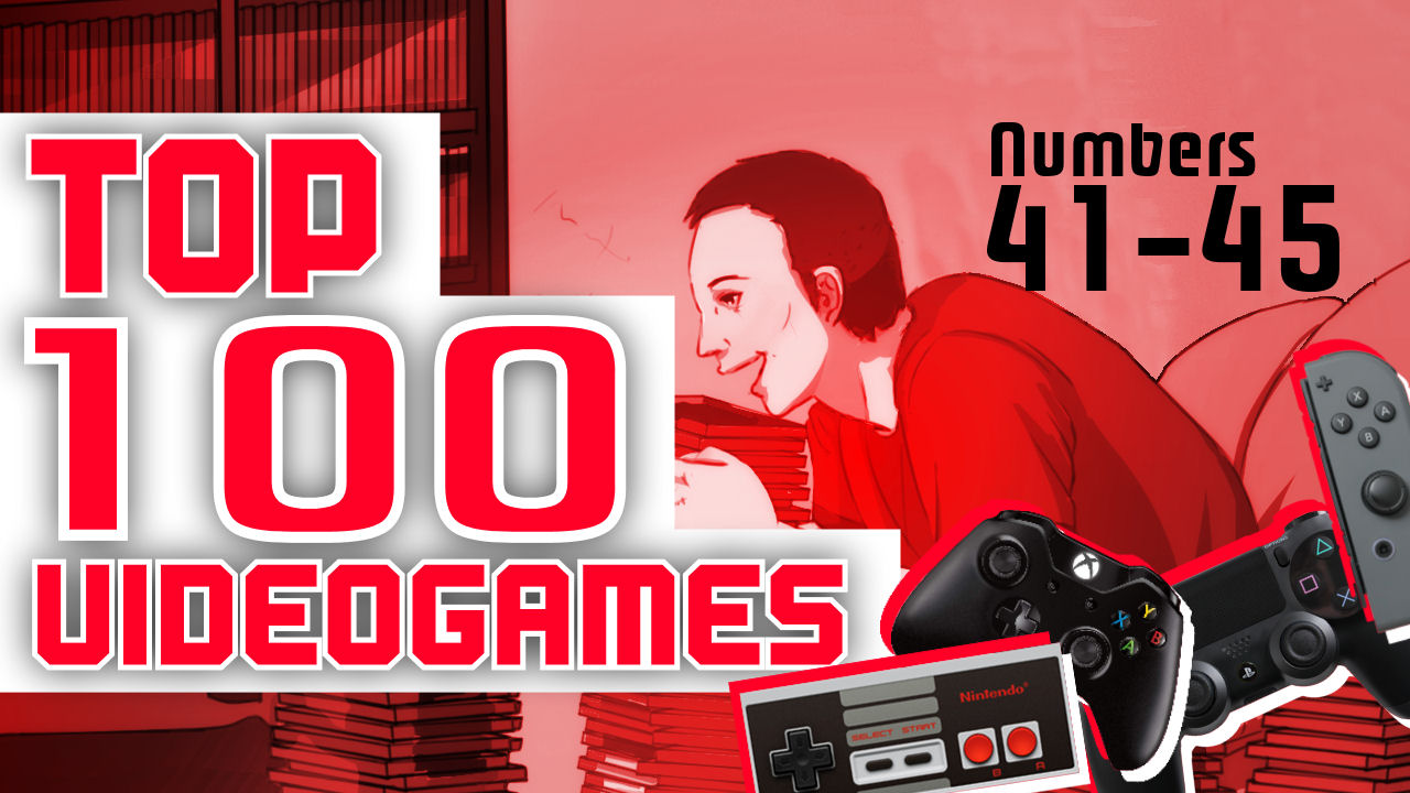 My Top 100 Video Games of All Time (41 – 45)