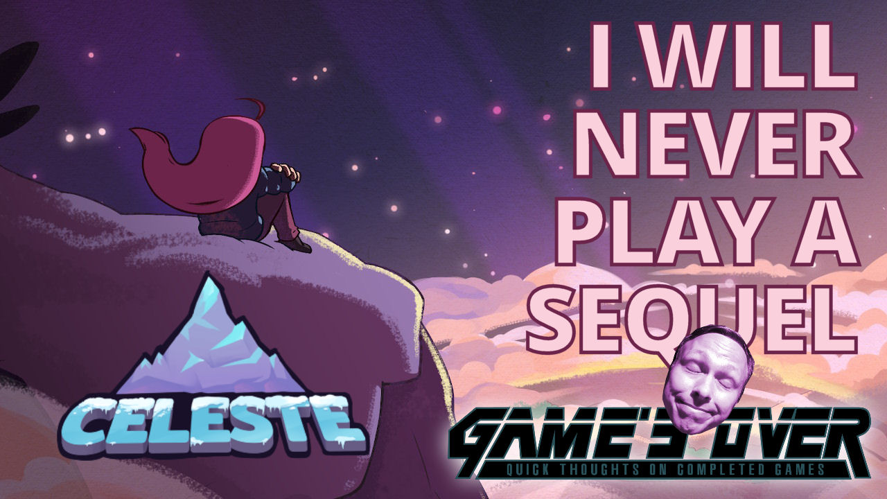 Celeste Believes in Me…But I’ll Never Play it Again (Game’s Over Review of Celeste)