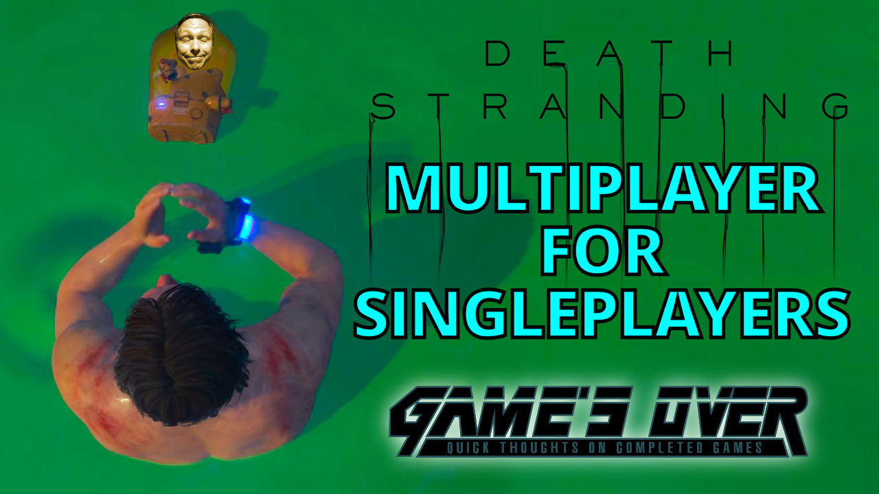 Death Stranding is the best single player multiplayer video game!