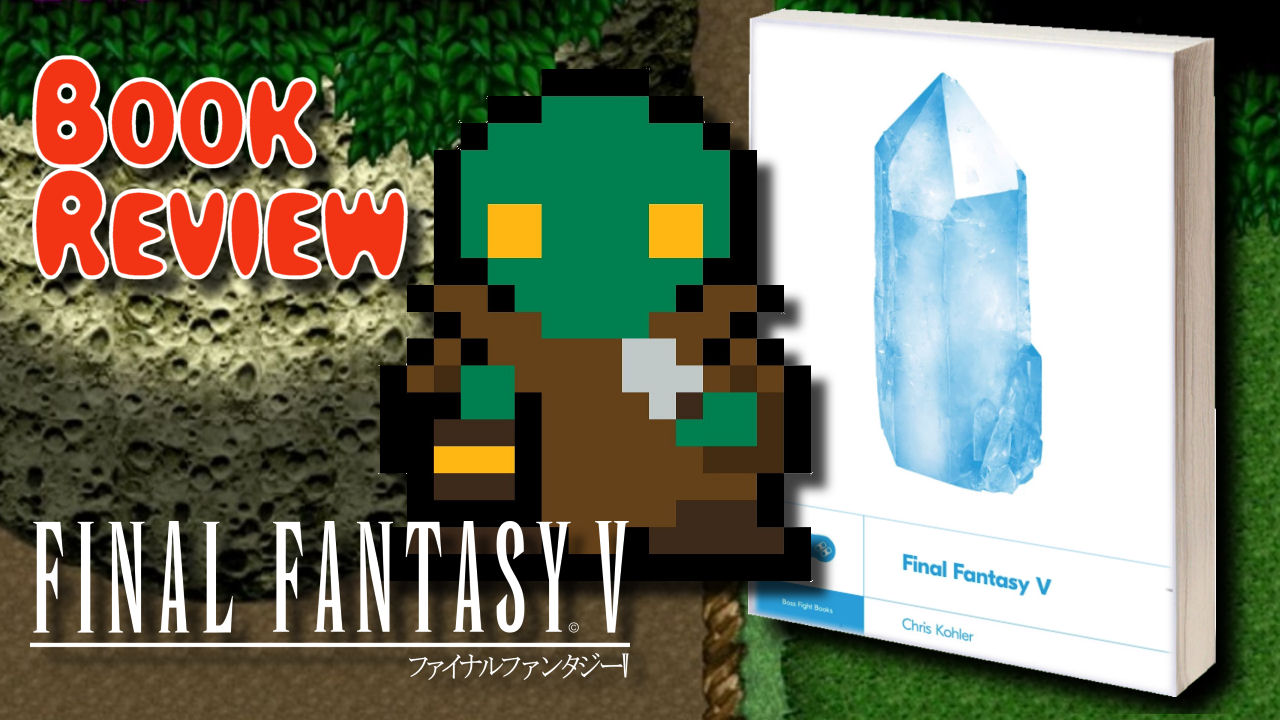 Final Fantasy V by Chris Kohler, a Boss Fight Books Review